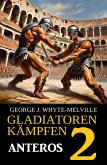 Anteros: Gladiatoren kämpfen 2: Historischer Roman (eBook, ePUB)