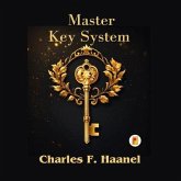 The Charles Haanel Master Key System (eBook, ePUB) The Charles Haanel Master Key System (eBook, ePUB)