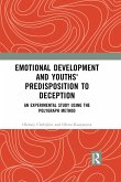Emotional Development and Youths' Predisposition to Deception (eBook, PDF) Emotional Development and Youths' Predisposition to Deception (eBook, PDF)