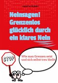 Neinsagen! Grenzenlos glücklich durch ein klares Nein (eBook, ePUB)