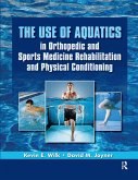 The Use of Aquatics in Orthopedics and Sports Medicine Rehabilitation and Physical Conditioning (eBook, PDF) The Use of Aquatics in Orthopedics and Sports Medicine Rehabilitation and Physical Conditioning (eBook, PDF)