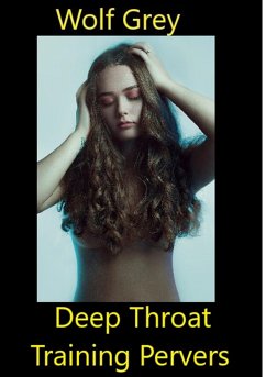 Deepthroattraining pervers (eBook, ePUB) - Grey, Wolf