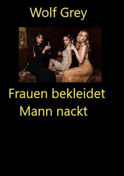 Cover Frauen bekleidet Mann nackt (eBook, ePUB)
