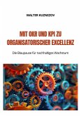 Mit OKR und KPI zu Organisatorischer Excellenz (eBook, ePUB)