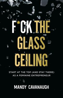 Cover F*ck the Glass Ceiling (eBook, ePUB)
