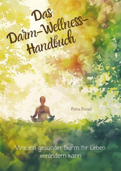 Das Darm-Wellness-Handbuch (eBook, ePUB) - Freud, Petra