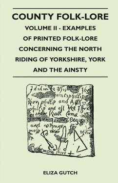 County Folk-Lore - Volume II - Examples of Printed Folk-Lore Concerning the North Riding of Yorkshire, York and the Ainsty (eBook, ePUB) - Gutch, Eliza