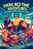 Viking Bedtime Adventures: Kid-Friendly Norse Mythology Stories - Fun and Educational Bedtime Tales for Children (eBook, ePUB) Viking Bedtime Adventures: Kid-Friendly Norse Mythology Stories - Fun and Educational Bedtime Tales for Children (eBook, ePUB)