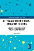 City Branding in Chinese Megacity Regions (eBook, PDF) City Branding in Chinese Megacity Regions (eBook, PDF)