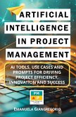 Artificial Intelligence in Project Management: AI Tools, Use Cases and Prompts for Driving Project Efficiency, Innovation and Success (eBook, ePUB)