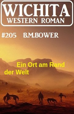 Cover Ein Ort am Rand der Welt: Wichita Western Roman 205 (eBook, ePUB)