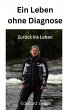 Ein Leben ohne Diagnose (eBook, ePUB) - Bild 1