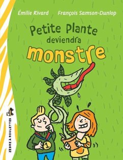 Petite plante deviendra monstre (eBook, ePUB) - Emilie Rivard, Rivard
