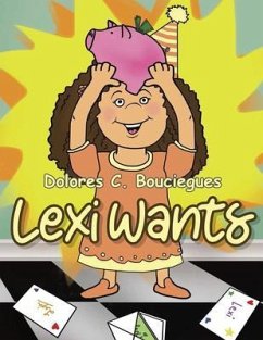 Lexi Wants (eBook, ePUB) - Bouciegues, Dolores C.