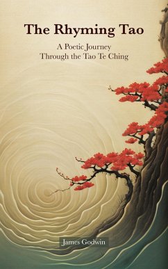 The Rhyming Tao: A Poetic Journey Through the Tao Te Ching (eBook, ePUB) - Godwin, James