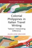 Colonial Philippines in Italian Travel Writing (eBook, ePUB) Colonial Philippines in Italian Travel Writing (eBook, ePUB)