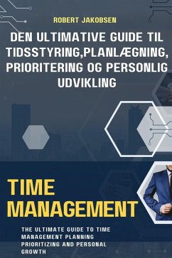 Cover Den Ultimative Guide til Tidsstyring, Planlægning, Prioritering og Personlig Udvikling (eBook, ePUB)