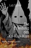 Die Erfindung des Ku-Klux-Klan (eBook, ePUB)