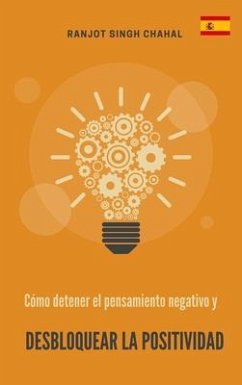 Cover Cómo detener el pensamiento negativo y desbloquear la positividad (eBook, ePUB)