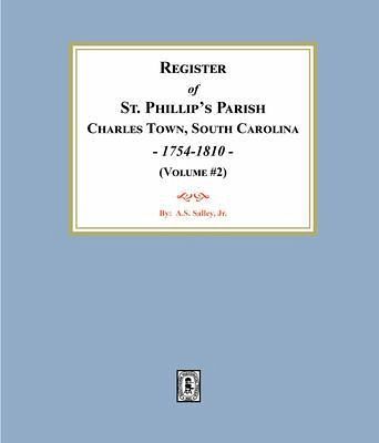 Register of St. Phillip's Parish, Charles Town, South Carolina, 1754-1810. (Volume #2) (eBook, ePUB)