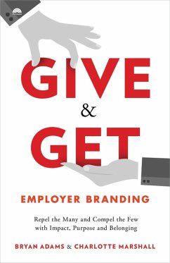 Give & Get Employer Branding (eBook, ePUB) - Adams, Bryan; Marshall, Charlotte