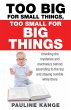 Too Big for Small Things, Too Small for... - Bild 1