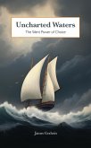 Uncharted Waters: The Silent Power of Choice (eBook, ePUB) Uncharted Waters: The Silent Power of Choice (eBook, ePUB)