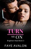 Turn Me On (Brighton Heat, #3) (eBook, ePUB) Turn Me On (Brighton Heat, #3) (eBook, ePUB)