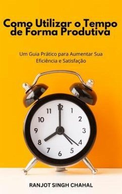 Cover Como Utilizar o Tempo de Forma Produtiva (eBook, ePUB)
