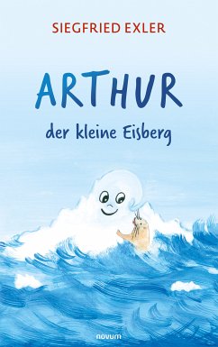 Arthur - der kleine Eisberg (eBook, ePUB) - Exler, Siegfried