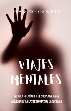 Cover Viajes Mentales: Novela policíaca y de suspense para aficionados a las historias de detectives (eBook, ePUB)