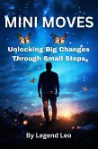 Mini Moves: Unlocking Big Changes Through Small Steps (eBook, ePUB)