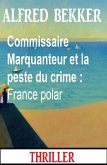 Commissaire Marquanteur et la peste du crime : France polar (eBook, ePUB)