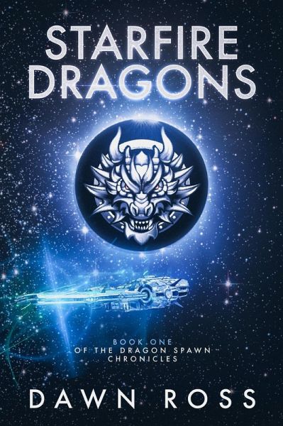StarFire Dragons: Book One (Dragon Spawn Chronicles, #1) (eBook, ePUB)