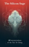 The Silicon Sage: AI Interpretations of the Tao Te Ching (eBook, ePUB) The Silicon Sage: AI Interpretations of the Tao Te Ching (eBook, ePUB)