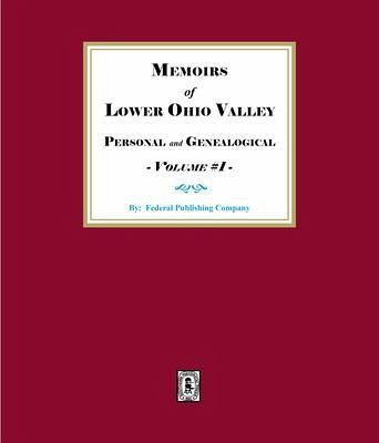 Memoirs of the Lower Ohio Valley, Personal and Genealogical - Volume #1 (eBook, ePUB) Memoirs of the Lower Ohio Valley, Personal and Genealogical - Volume #1 (eBook, ePUB)