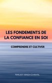 Les Fondements de la Confiance en Soi (eBook, ePUB) Les Fondements de la Confiance en Soi (eBook, ePUB)