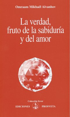 La verdad, fruto de la sabiduría y del amor (eBook, ePUB) - Aïvanhov, Omraam Mikhaël