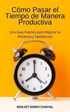 Cover Cómo Pasar el Tiempo de Manera Productiva (eBook, ePUB)