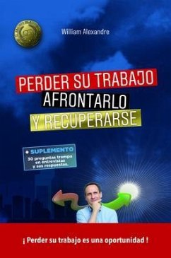 Perder su tabajo, afrontarlo y recuperarse (eBook, ePUB) - Alexandre, William