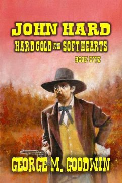 John Hard - Hard Men & Soft Hearts (The Hard Way Ranch Series, #5) (eBook, ePUB) - Goodwin, George M.