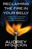 Reclaiming the Fire in Your Belly (eBook, ePUB) Reclaiming the Fire in Your Belly (eBook, ePUB)