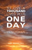 TO LIVE A THOUSAND LIVES PLUS ONE DAY (eBook, ePUB)