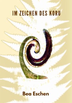 Im Zeichen des Koru (eBook, ePUB) - Eschen, Bea