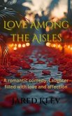 Love Among The Aisles (eBook, ePUB) Love Among The Aisles (eBook, ePUB)
