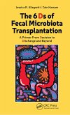 The 6 Ds of Fecal Microbiota Transplantation (eBook, PDF) The 6 Ds of Fecal Microbiota Transplantation (eBook, PDF)