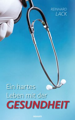 Ein hartes Leben mit der Gesundheit (eBook, ePUB)