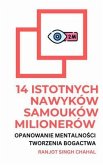 14 Istotnych Nawyków Samouków Milionerów (eBook, ePUB) 14 Istotnych Nawyków Samouków Milionerów (eBook, ePUB)