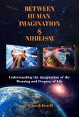 Between Human Imagination & Nihilism (eBook, ePUB) Between Human Imagination & Nihilism (eBook, ePUB)
