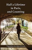 Half a Lifetime in Paris, and Counting (eBook, ePUB) Half a Lifetime in Paris, and Counting (eBook, ePUB)
